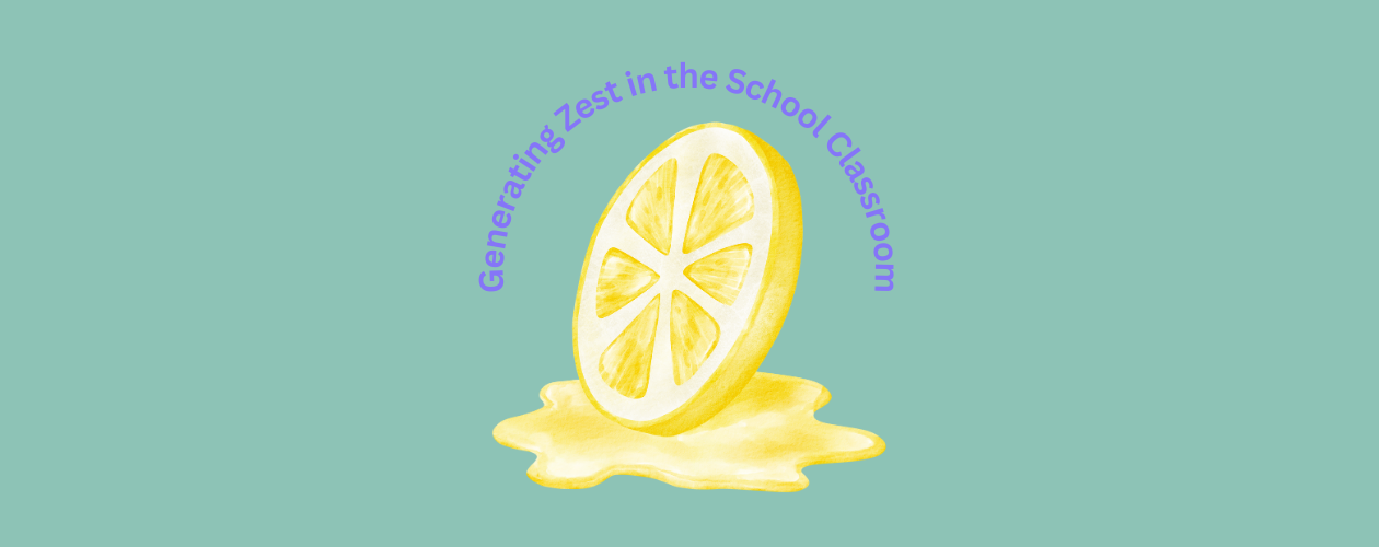 Generating Zest and Blocking Zest Killers in the School Classroom